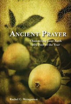 Hardcover Ancient Prayer: Channeling Your Faith 365 Days of the Year Book