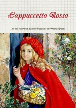 Paperback Cappuccetto Rosso: Le due versioni di Charles Perrault e dei Fratelli Grimm [Italian] Book