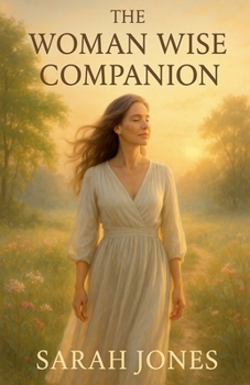 Paperback The Woman Wise Companion: Rituals, Radiance, Relationships, and Resilience Through Every Season Book