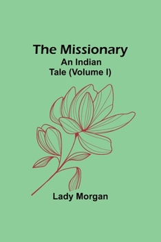 Paperback The Missionary: An Indian Tale (Volume I) Book