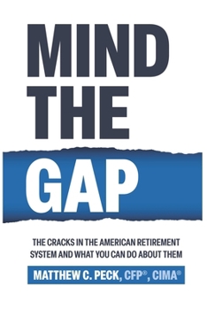 Paperback Mind the Gap: The Cracks in the American Retirement System and What You Can Do About It Book