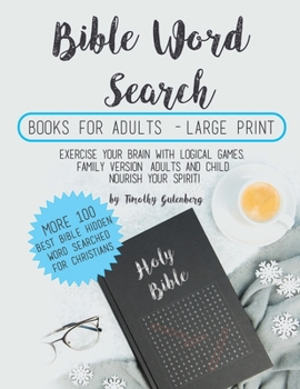 Bible word search books for adults large print: More 100 BEST Bible hidden word searched for Christians. Exercise your Brain with logical Games. Family Version (adults and Child) Nourish Your Spirit!