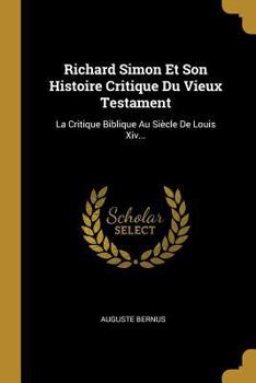 Paperback Richard Simon Et Son Histoire Critique Du Vieux Testament: La Critique Biblique Au Siècle De Louis Xiv... [French] Book