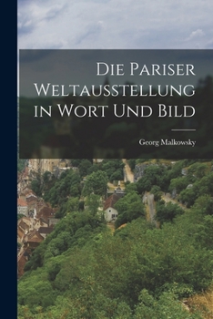 Paperback Die Pariser Weltausstellung in Wort Und Bild [German] Book