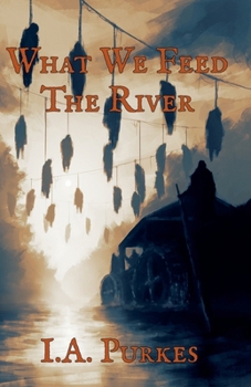 Paperback What We Feed The River Book