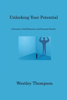 Paperback Unlocking Your Potential: A Journey to Self-Discovery and Personal Growth Book