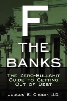 Paperback F* the Banks! The Zero-Bullshit Guide to Getting out of Debt Book