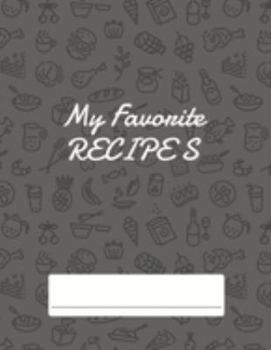 My Favorite Recipes: Blank Recipe DIY cookbook Journals to Write In Favorite Recipes and your own food chef Meals for your family or kids 8.5"x11" 140 pages