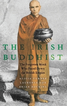 Hardcover Irish Buddhist: The Forgotten Monk Who Faced Down the British Empire Book