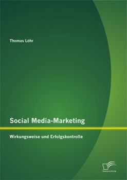 Social Media-Marketing: Wirkungsweise Und Erfolgskontrolle
