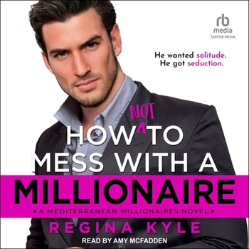 How Not to Mess with a Millionaire - Book #1 of the Mediterranean Millionaires