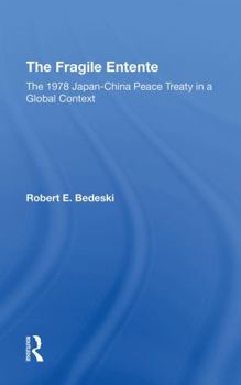 Paperback The Fragile Entente: The 1978 Japan-China Peace Treaty in a Global Context Book