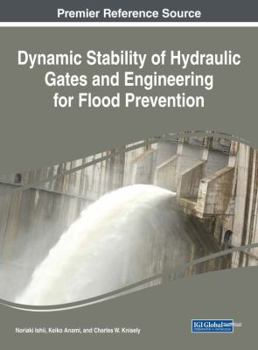 Hardcover Dynamic Stability of Hydraulic Gates and Engineering for Flood Prevention Book