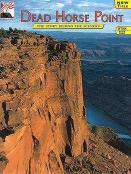 Paperback Dead Horse Point: The Story Behind the Scenery (Discover America (KC Publications)) Book