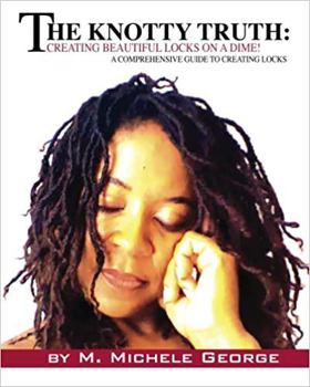 Paperback The Knotty Truth: Creating Beautiful Locks on a Dime!: A Comprehensive Guide to Creating Locks Book