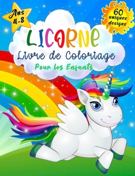 Licorne Livre de Coloriage Pour les Enfants de 4 à 8 Ans: Livre de Coloriage de Licornes pour Enfants, Livres de Coloriage pour Enfants et jeunes ... Enfants, un excellent Cadeau