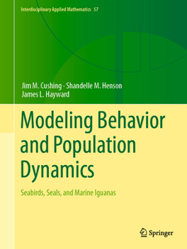 Hardcover Modeling Behavior and Population Dynamics: Seabirds, Seals, and Marine Iguanas Book