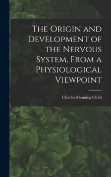 Hardcover The Origin and Development of the Nervous System, From a Physiological Viewpoint Book