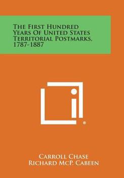 Paperback The First Hundred Years of United States Territorial Postmarks, 1787-1887 Book