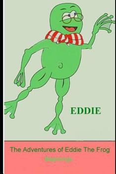 Paperback The Adventures of Eddie the Frog: Beginnings Book