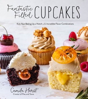Paperback Fantastic Filled Cupcakes: Kick Your Baking Up a Notch with Incredible Flavor Combinations Book