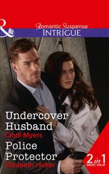 Paperback Undercover Husband: Undercover Husband (the Ranger Brigade: Family Secrets, Book 2) / Police Protector (the Lawmen: Bullets and Brawn, Book 2) Book