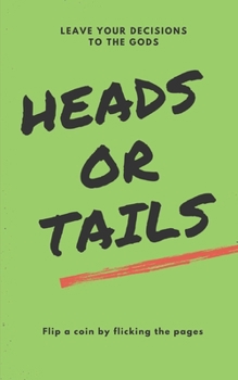 Heads or Tails: Flip a Coin by Flicking the Pages - Leave Your Decisions to the Gods