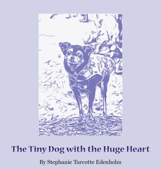 Hardcover The Tiny Dog with the Huge Heart Book
