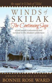Paperback Winds of Skilak: The Continuing Saga of One Couple's Adventures and Survival in the Alaskan Wilderness Book