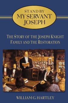 Hardcover Stand by My Servant Joseph: Story of the Joseph Knight Family and the Restoration Book