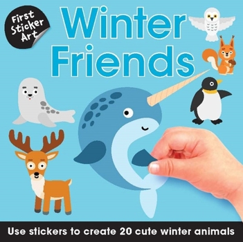 Paperback First Sticker Art: Winter Friends: Use Stickers to Create 20 Cute Winter Animals Book