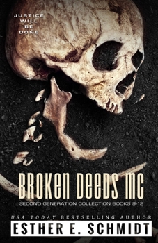 Broken Deeds MC Second Generation Collection Books 9 - 12