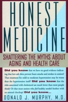 Paperback Honest Medicine: Shattering the Myths about Aging and Health Care Book