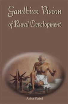 Hardcover Gandhian Vision of Rural Development: Its Relevance in Present Time Book