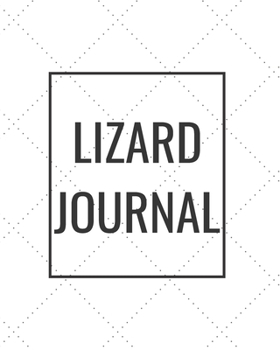Lizard Journal: Blank Journal Notebook for Pet Lovers to Keep Track of Their Pet’s Activities, Indoors and Outdoors