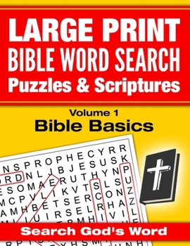 Paperback LARGE PRINT - Bible Word Search Puzzles with Scriptures, Volume 1: Bible Basics: Search God's Word [Large Print] Book