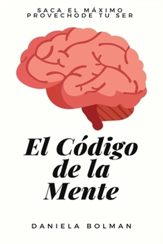Paperback El código de la mente: Saca el máximo provecho de tu ser [Spanish] Book