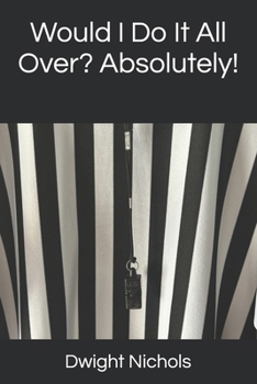 Paperback Would I Do It All Over? Absolutely! Book