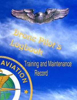 Paperback Drone Pilots Logbook, Training and Maintenance Record: Made in Accordance with FAA Standards for Commercial Drone Surveyance and Mapping Photography Book