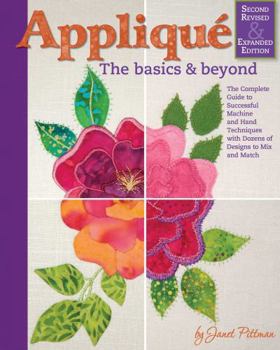 Hardcover Applique: The Basics & Beyond, Second Revised & Expanded Edition: The Complete Guide to Successful Machine and Hand Techniques with Dozens of Designs Book