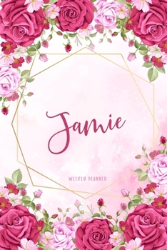 Jamie Weekly Planner: Chaos Coordinator Organizer Appointment To Do List Academic Schedule Time Management Personalized Personal Custom Name Student Teachers Watercolor Flower Gift