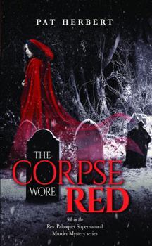 The Corpse Wore Red - Book #9 of the Reverend Bernard Paltoquet Mystery Series