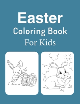 Easter Coloring Book For Kids: Ages 2-4, 3-5, 4-8, Easter Coloring Book For Girls And Boys