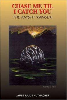 Chase Me Til I Catch You: The Knight Ranger