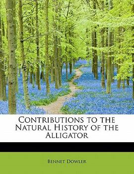 Paperback Contributions to the Natural History of the Alligator Book