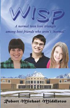 Paperback Wisp: A Normal Teen Love Triangle Among Best Friends Who Aren't 'normal' Book