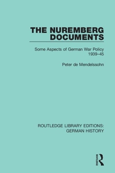 Paperback The Nuremberg Documents: Some Aspects of German War Policy 1939-45 Book