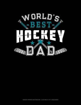 Paperback World's Best Hockey Dad: Graph Paper Notebook - 0.25 Inch (1/4) Squares Book