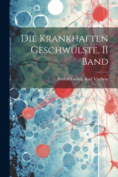 Paperback Die Krankhaften Geschwülste, II Band [German] Book