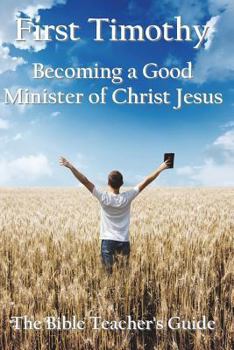 Paperback First Timothy: Becoming a Good Minister of Christ Jesus Book